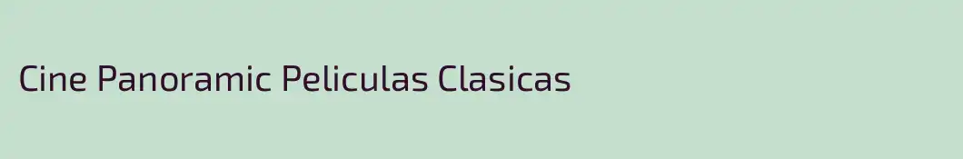 Cine Panoramic Peliculas Clasicas